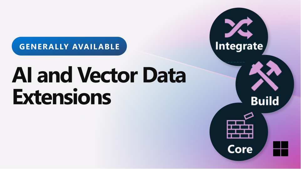 AI and Vector Data Extensions are now Generally Available (GA)