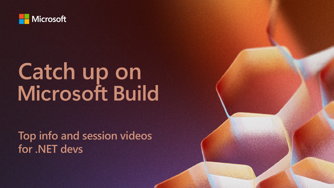 Catch Up on Microsoft Build 2025: Essential Sessions for .NET Developers