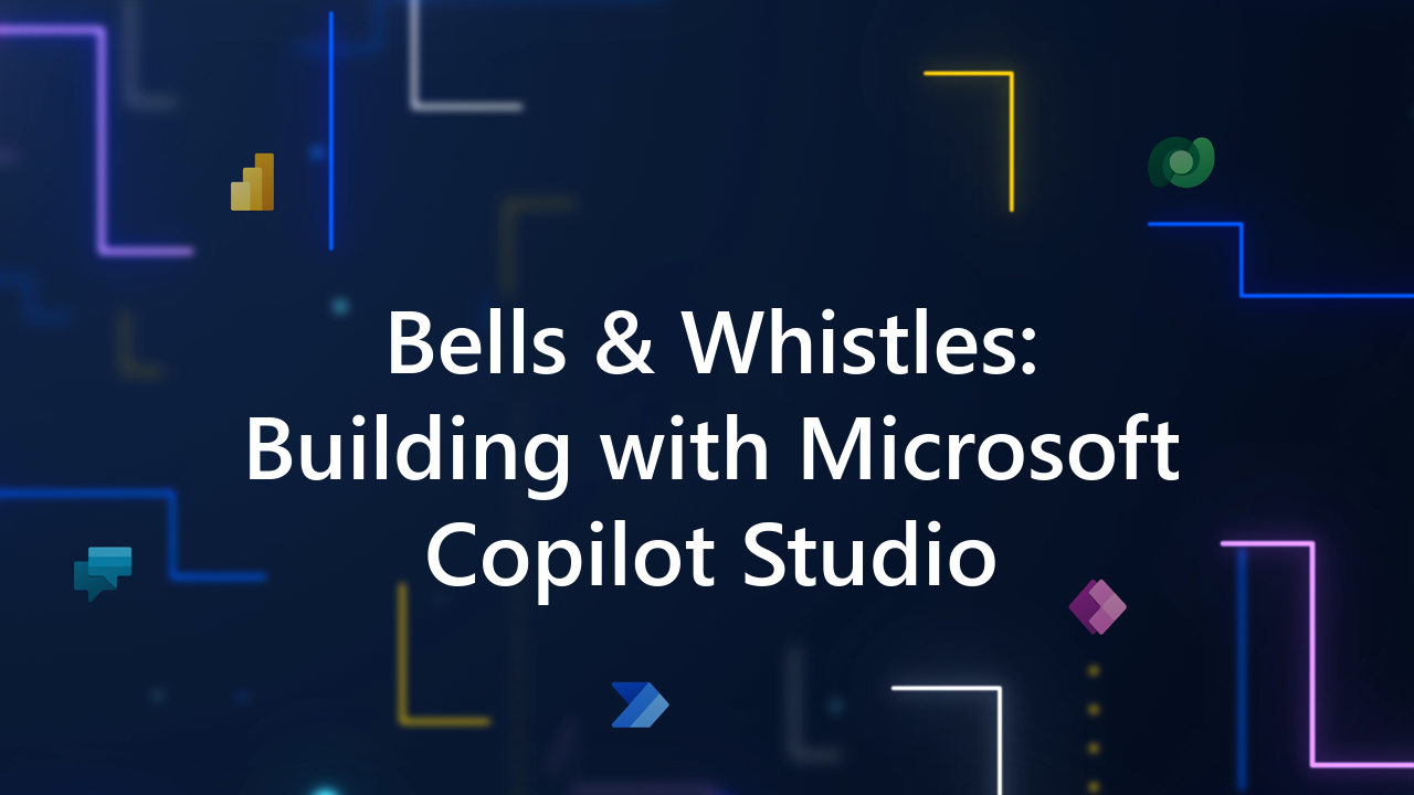 Bells and whistles: Building with Microsoft Copilot Studio