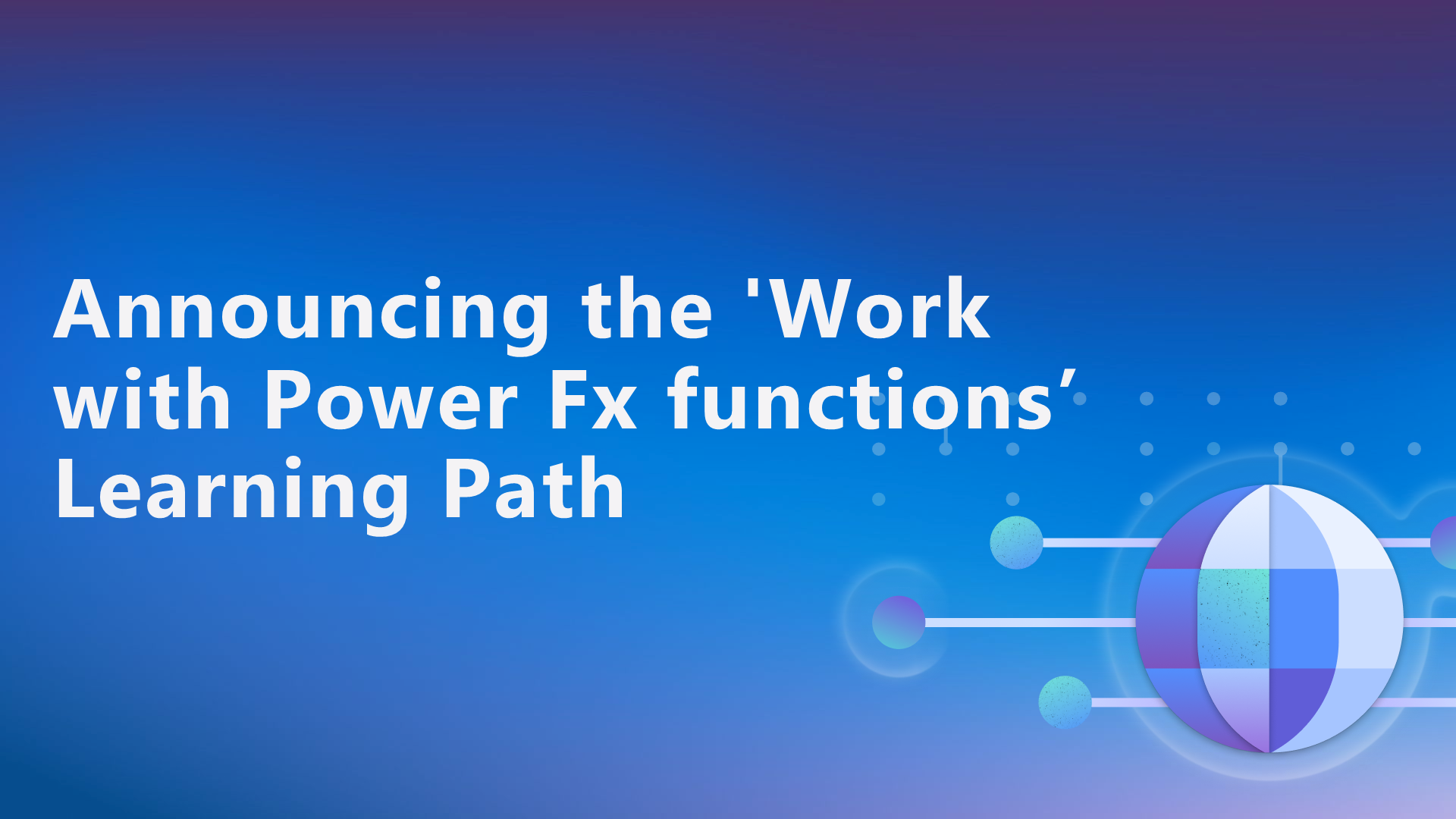 Announcing the ‘Work with Power Fx functions’ Learning Path