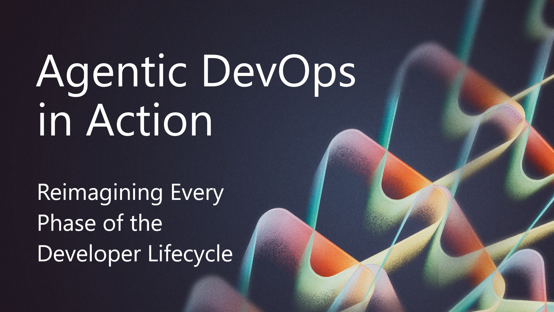 Agentic DevOps in action: Reimagining every phase of the developer lifecycle