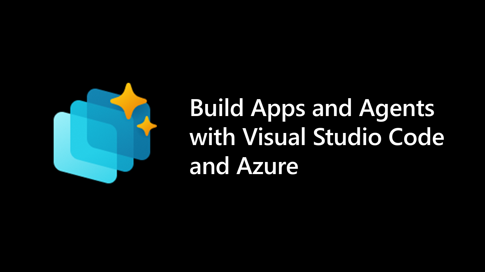 Build Apps and Agents with Visual Studio Code and Azure